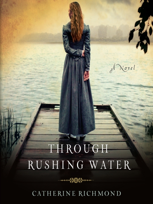 Title details for Through Rushing Water by Catherine Richmond - Wait list